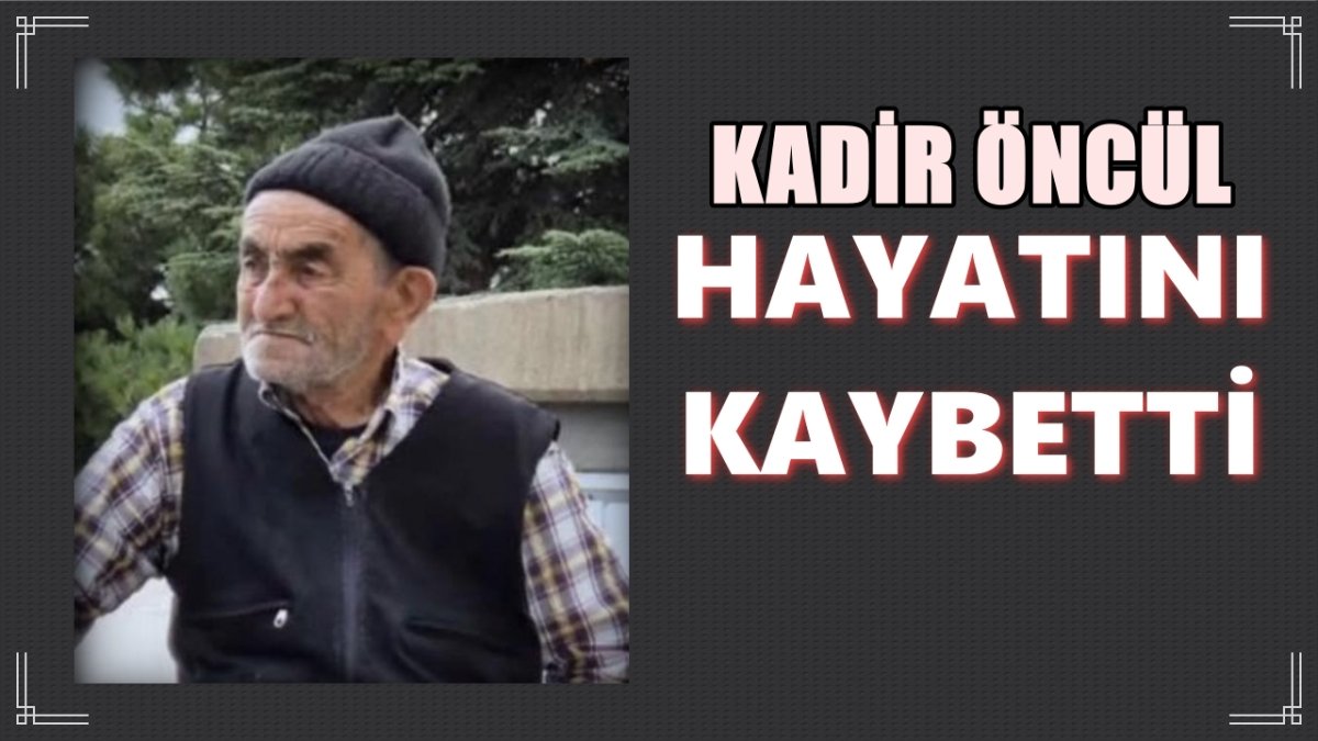 Eğitim Camiasının Acı Günü: Kadir Öncül Vefat Etti