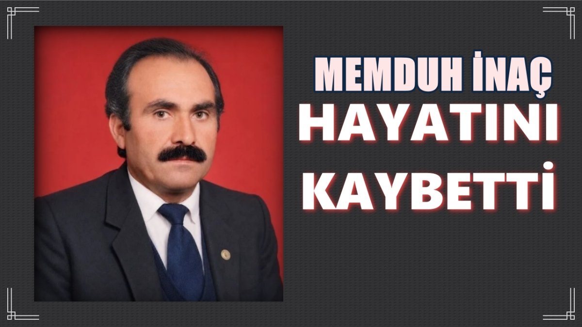 Memduh İnaç, Hayatını Kaybetti
