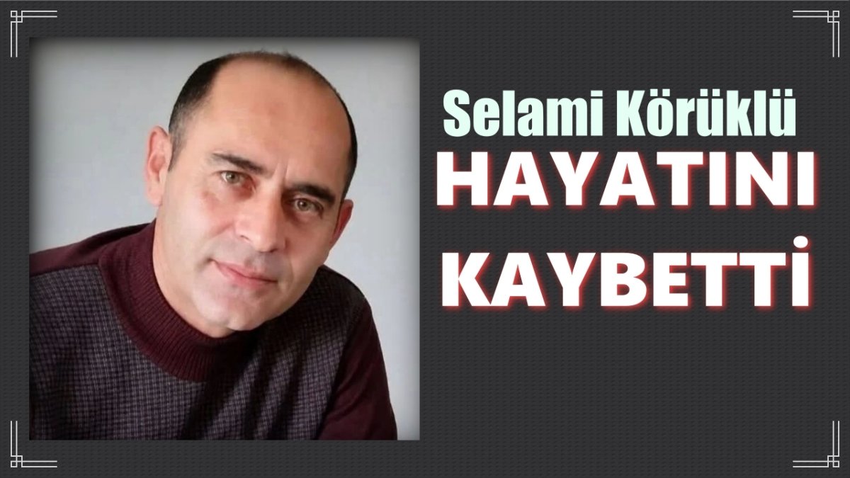 Okul Müdürü Selami Körüklü Vefat Etti