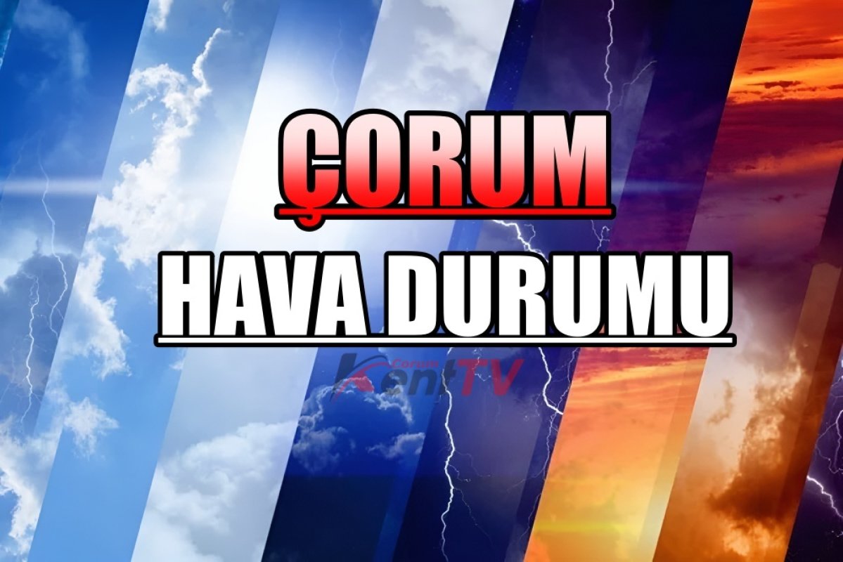 Meteoroloji'den Çorum Ve Bölgesine Kritik Uyarı: Kuvvetli Sağanak Geliyor!